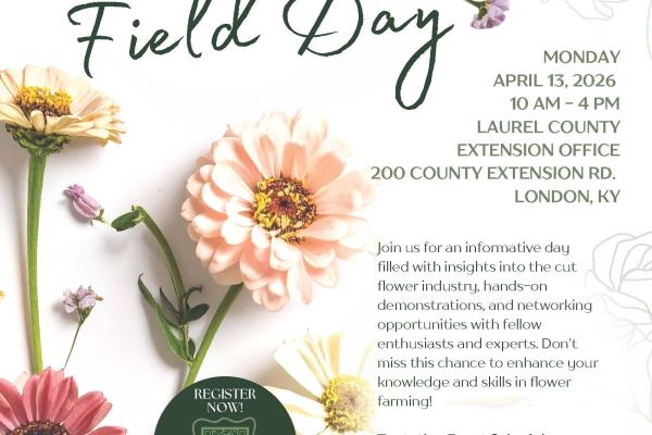 Flyer for Wilderness Trail Area Cut Flower Field Day on April 13, 2026 at the Laurel County Extension Office
